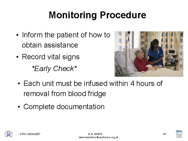 Monitoring Procedure • Inform the patient of how to obtain assistance • Record vital