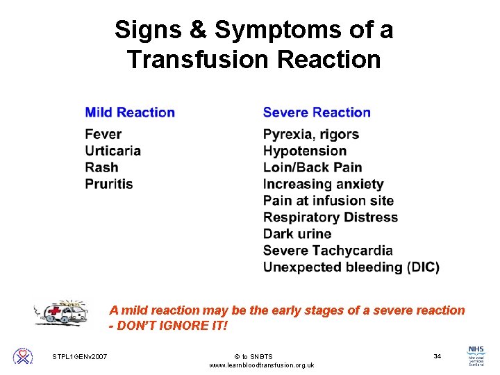 Signs & Symptoms of a Transfusion Reaction A mild reaction may be the early