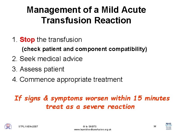 Management of a Mild Acute Transfusion Reaction 1. Stop the transfusion (check patient and