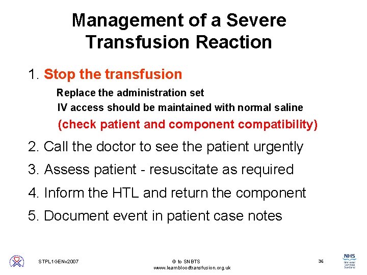 Management of a Severe Transfusion Reaction 1. Stop the transfusion Replace the administration set