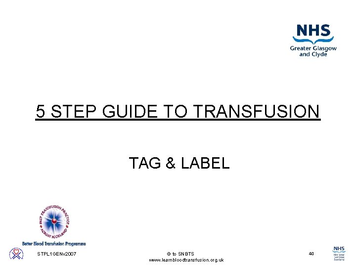 5 STEP GUIDE TO TRANSFUSION TAG & LABEL 40 STPL 1 GENv 2007 to