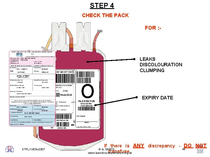 STEP 4 CHECK THE PACK FOR : - LEAKS DISCOLOURATION CLUMPING EXPIRY DATE If