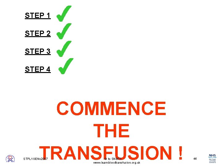 STEP 1 STEP 2 STEP 3 STEP 4 COMMENCE THE TRANSFUSION ! 45 STPL