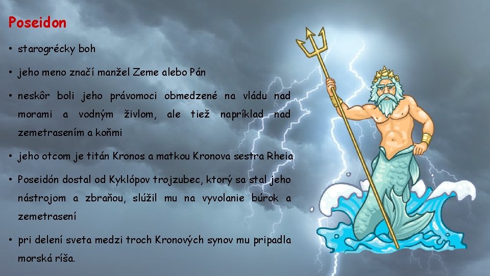 Poseidon • starogrécky boh • jeho meno značí manžel Zeme alebo Pán • neskôr