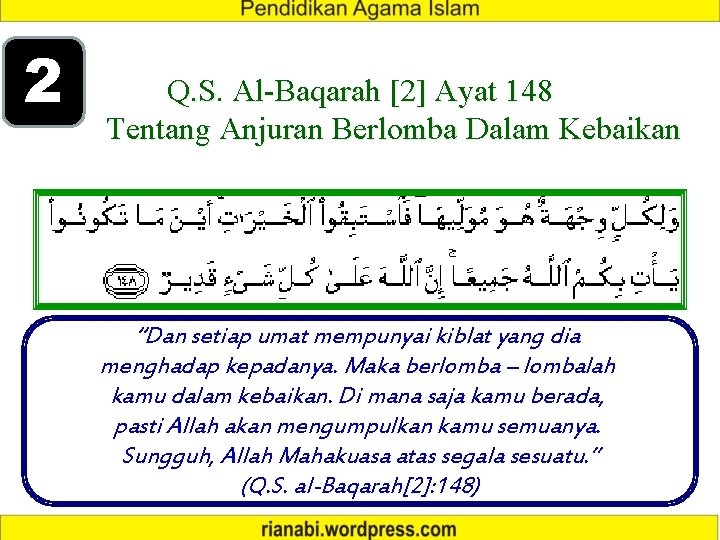 2 Q. S. Al-Baqarah [2] Ayat 148 Tentang Anjuran Berlomba Dalam Kebaikan “Dan setiap