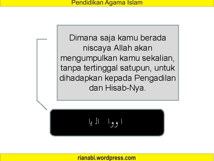 Dimana saja kamu berada niscaya Allah akan mengumpulkan kamu sekalian, tanpa tertinggal satupun, untuk