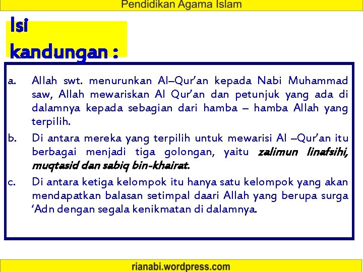 Isi kandungan : a. b. Allah swt. menurunkan Al–Qur’an kepada Nabi Muhammad saw, Allah