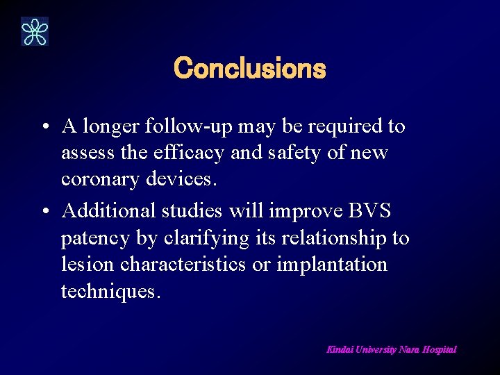 Conclusions • A longer follow-up may be required to assess the efficacy and safety