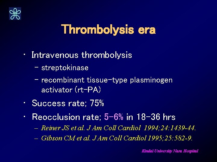 Thrombolysis era • Intravenous thrombolysis – streptokinase – recombinant tissue-type plasminogen activator (rt-PA) •