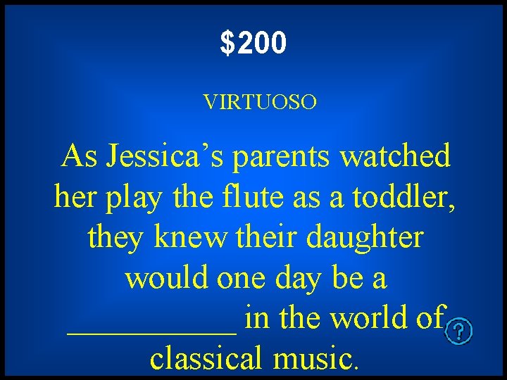 $200 VIRTUOSO As Jessica’s parents watched her play the flute as a toddler, they