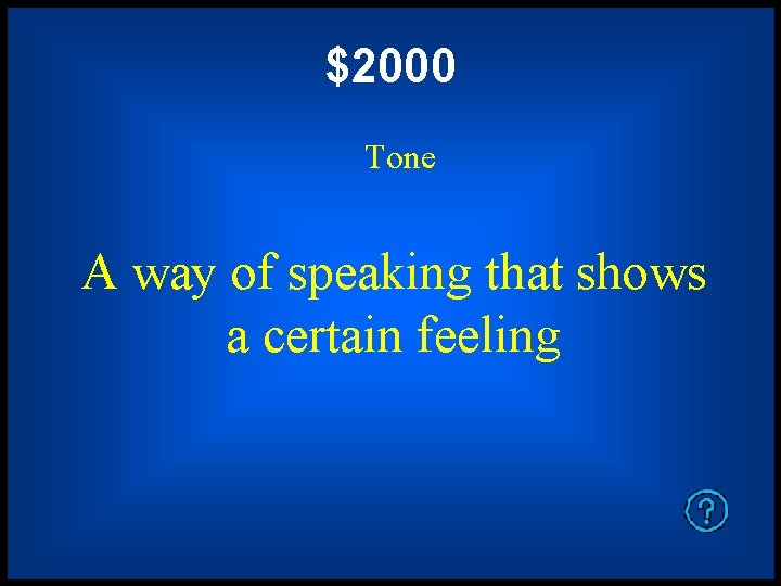 $2000 Tone A way of speaking that shows a certain feeling 