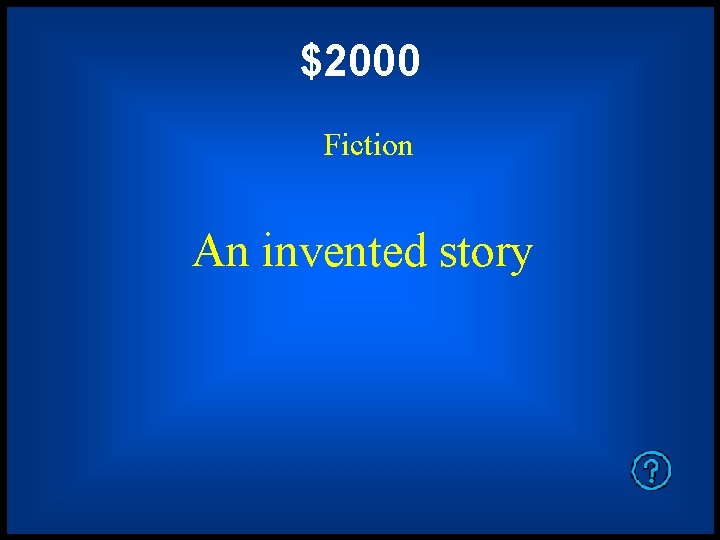 $2000 Fiction An invented story 
