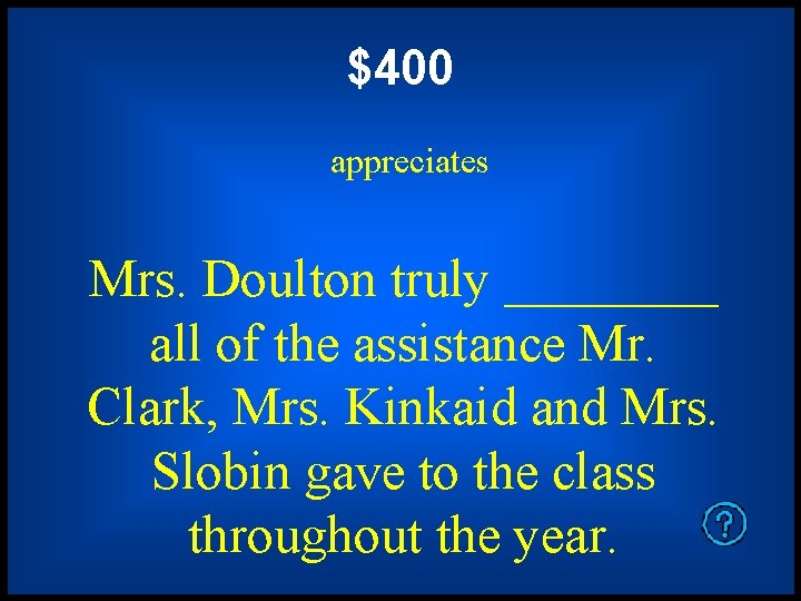$400 appreciates Mrs. Doulton truly ____ all of the assistance Mr. Clark, Mrs. Kinkaid