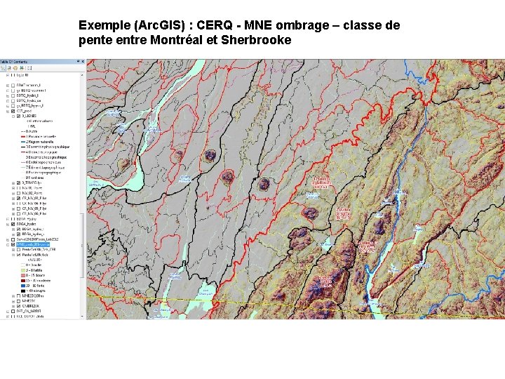 Exemple (Arc. GIS) : CERQ - MNE ombrage – classe de pente entre Montréal