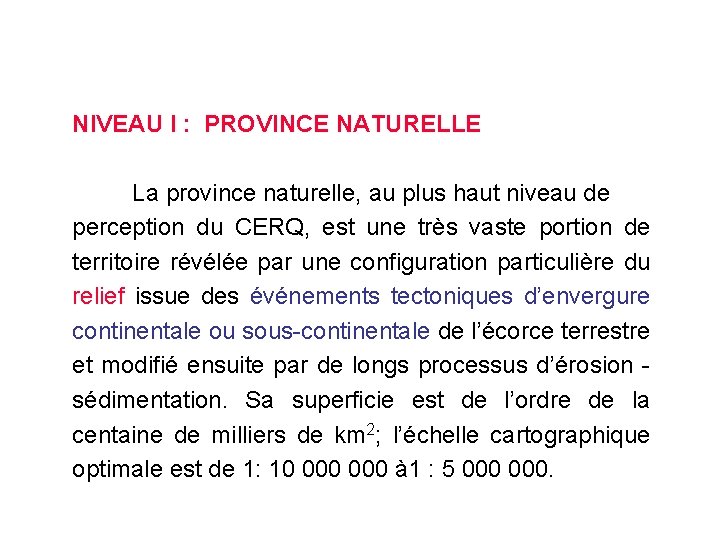 NIVEAU I : PROVINCE NATURELLE La province naturelle, au plus haut niveau de perception