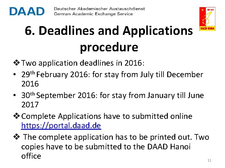 6. Deadlines and Applications procedure v Two application deadlines in 2016: • 29 th