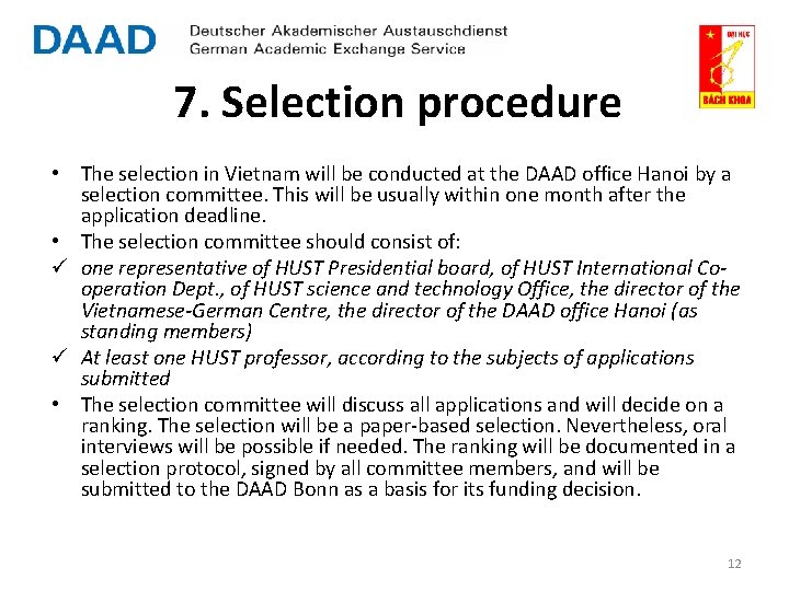 7. Selection procedure • The selection in Vietnam will be conducted at the DAAD