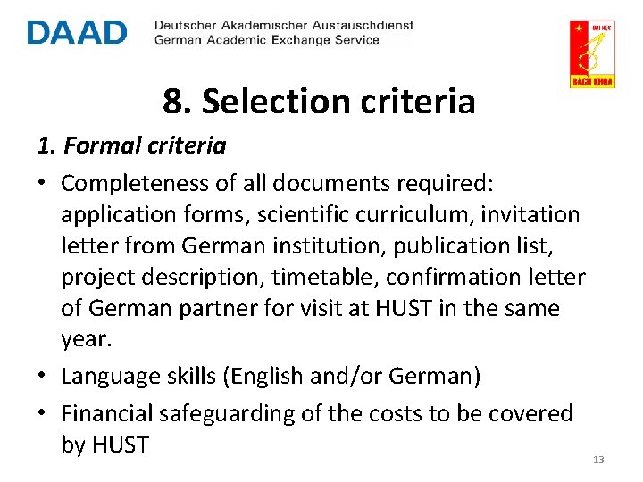 8. Selection criteria 1. Formal criteria • Completeness of all documents required: application forms,