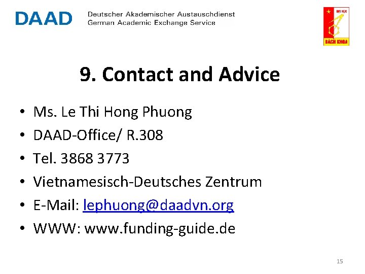 9. Contact and Advice • • • Ms. Le Thi Hong Phuong DAAD-Office/ R.