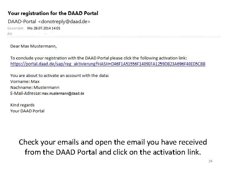 Check your emails and open the email you have received from the DAAD Portal
