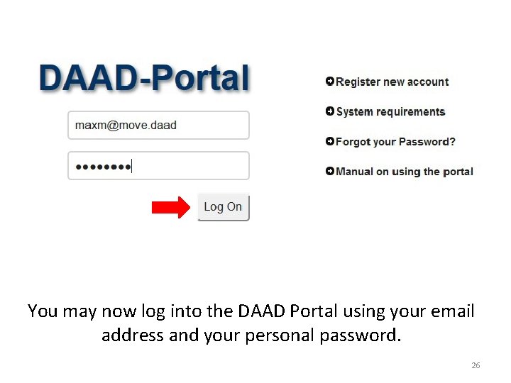 You may now log into the DAAD Portal using your email address and your