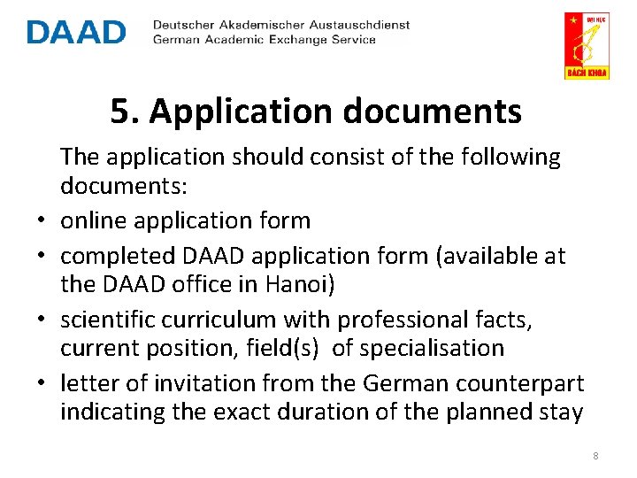 5. Application documents The application should consist of the following documents: • online application