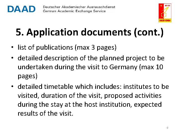 5. Application documents (cont. ) • list of publications (max 3 pages) • detailed