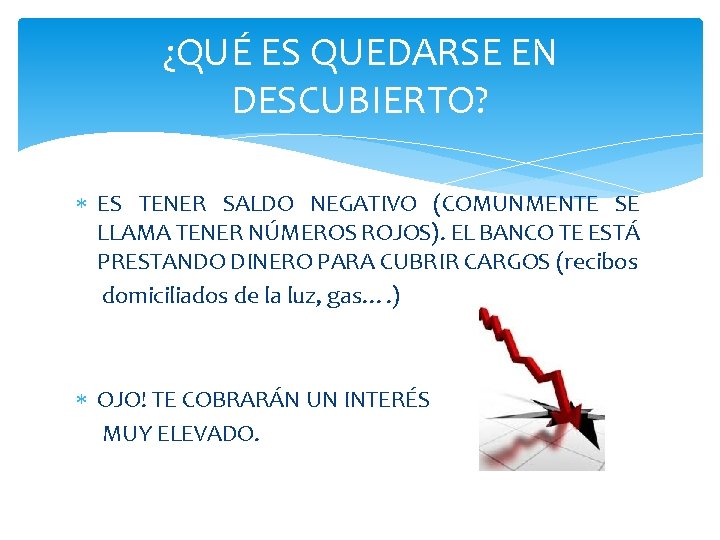 ¿QUÉ ES QUEDARSE EN DESCUBIERTO? ES TENER SALDO NEGATIVO (COMUNMENTE SE LLAMA TENER NÚMEROS