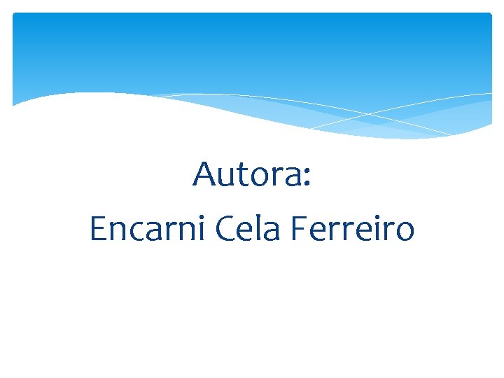 Autora: Encarni Cela Ferreiro 
