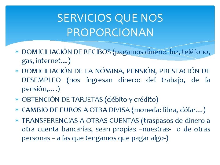 SERVICIOS QUE NOS PROPORCIONAN DOMICILIACIÓN DE RECIBOS (pagamos dinero: luz, teléfono, gas, internet…) DOMICILIACIÓN