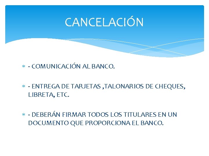 CANCELACIÓN - COMUNICACIÓN AL BANCO. - ENTREGA DE TARJETAS , TALONARIOS DE CHEQUES, LIBRETA,