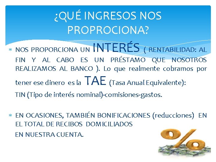 ¿QUÉ INGRESOS NOS PROPROCIONA? INTERÉS NOS PROPORCIONA UN ( RENTABILIDAD: AL FIN Y AL
