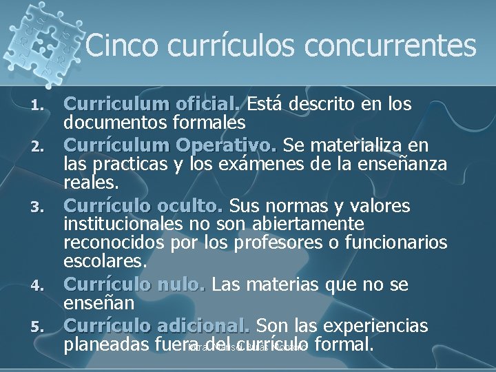 Cinco currículos concurrentes 1. 2. 3. 4. 5. Curriculum oficial. Está descrito en los