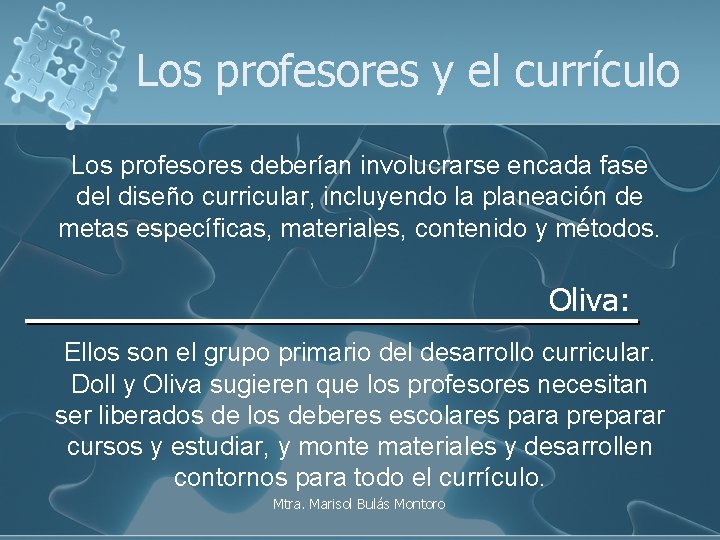 Los profesores y el currículo Los profesores deberían involucrarse encada fase del diseño curricular,