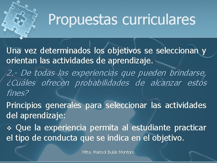 Propuestas curriculares Una vez determinados los objetivos se seleccionan y orientan las actividades de