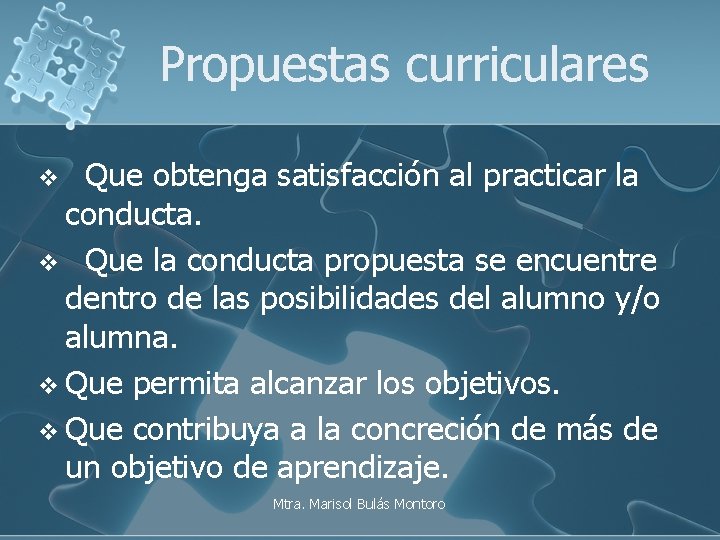 Propuestas curriculares Que obtenga satisfacción al practicar la conducta. v Que la conducta propuesta