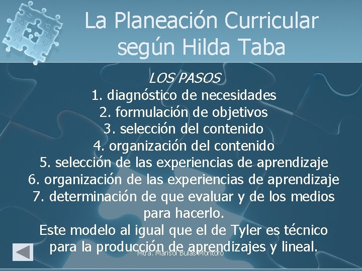 La Planeación Curricular según Hilda Taba LOS PASOS 1. diagnóstico de necesidades 2. formulación