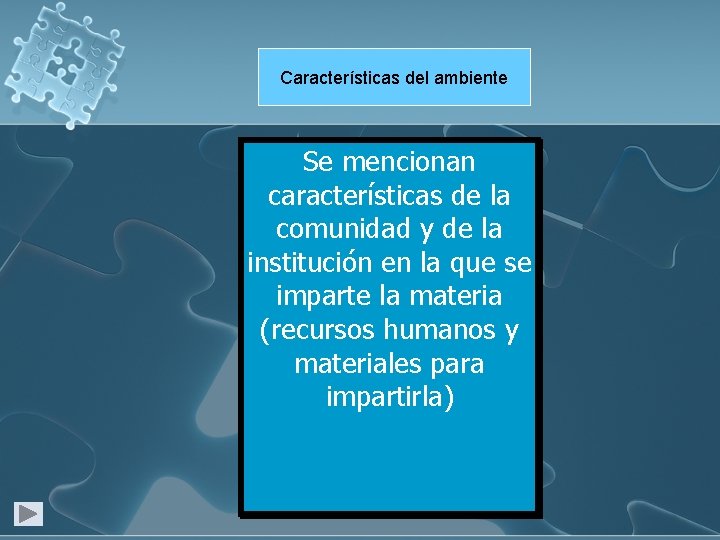 Características del ambiente Se mencionan características de la comunidad y de la institución en