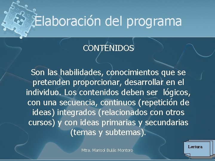 Elaboración del programa CONTENIDOS Son las habilidades, conocimientos que se pretenden proporcionar, desarrollar en