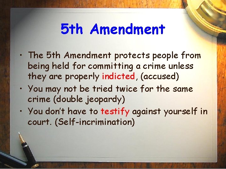 5 th Amendment • The 5 th Amendment protects people from being held for