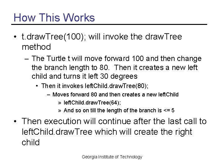 How This Works • t. draw. Tree(100); will invoke the draw. Tree method –