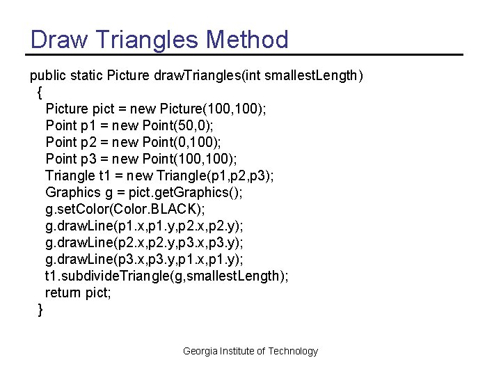 Draw Triangles Method public static Picture draw. Triangles(int smallest. Length) { Picture pict =