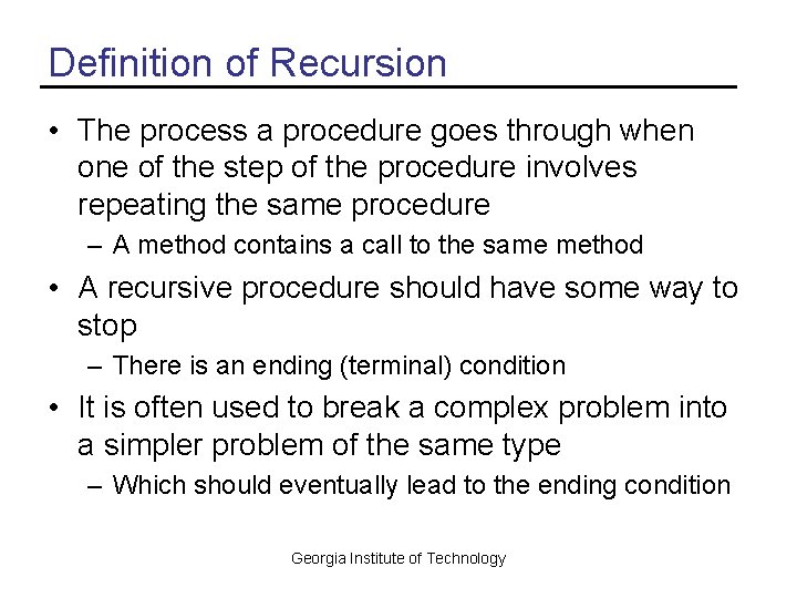 Definition of Recursion • The process a procedure goes through when one of the