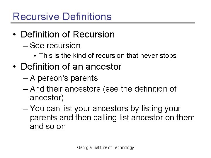 Recursive Definitions • Definition of Recursion – See recursion • This is the kind