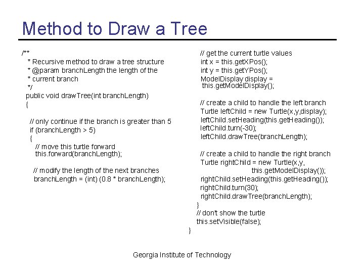 Method to Draw a Tree /** * Recursive method to draw a tree structure