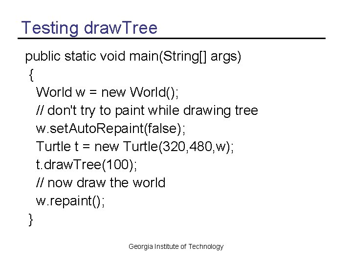 Testing draw. Tree public static void main(String[] args) { World w = new World();