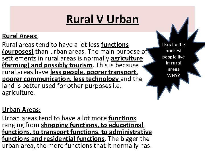 Rural V Urban Rural Areas: Rural areas tend to have a lot less functions