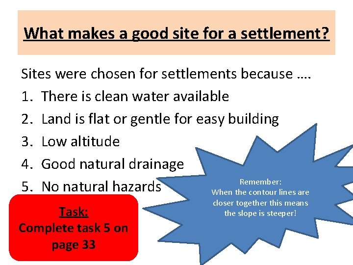 What makes a good site for a settlement? Sites were chosen for settlements because