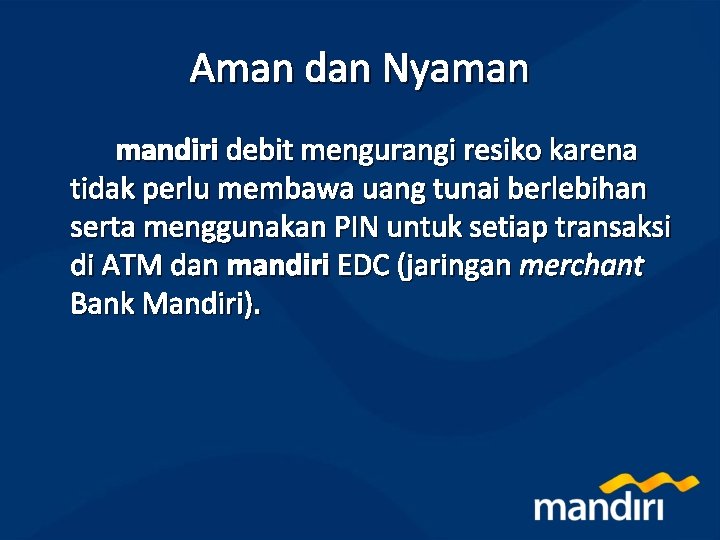 Aman dan Nyaman mandiri debit mengurangi resiko karena tidak perlu membawa uang tunai berlebihan