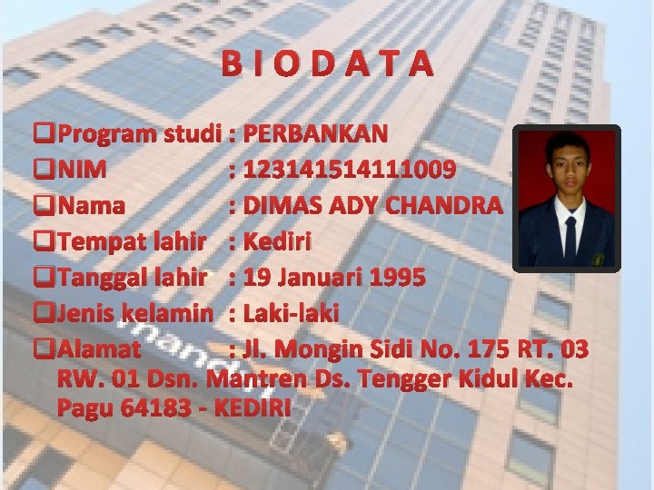 BIODATA q. Program studi : PERBANKAN q. NIM : 123141514111009 q. Nama : DIMAS